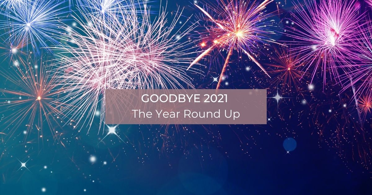 Goodbye 2021: The Year Round Up